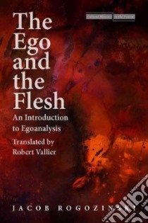 The Ego and the Flesh libro in lingua di Rogozinski Jacob, Vallier Robert (TRN)