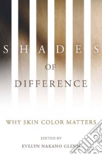 Shades of Difference libro in lingua di Glenn Evelyn Nakano (EDT)