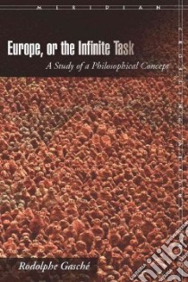 Europe, or the Infinite Task libro in lingua di Gasche Rodolphe