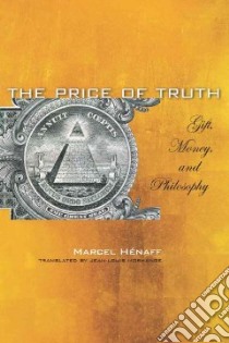 The Price of Truth libro in lingua di Henaff Marcel, Morhange Jean-louis (TRN), Feenberg-Dibon Anne-Marie (COL)