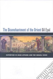 The Disenchantment of the Orient libro in lingua di Eyal Gil