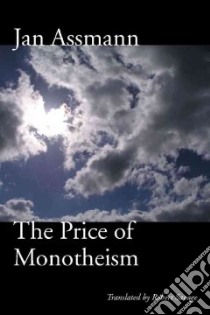 The Price of Monotheism libro in lingua di Assmann Jan, Savage Robert (TRN)