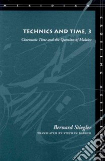 Technics and Time libro in lingua di Stiegler Bernard, Barker Stephen (TRN)