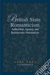 British State Romanticism libro in lingua di Frey Anne
