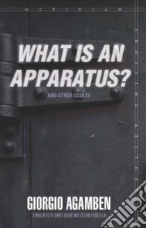 What Is an Apparatus? and Other Essays libro in lingua di Agamben Giorgio, Kishik David (TRN), Pedatella Stefan (TRN)
