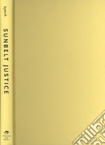 Sunbelt Justice libro in lingua di Lynch Mona