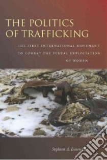The Politics of Trafficking libro in lingua di Limoncelli Stephanie A.