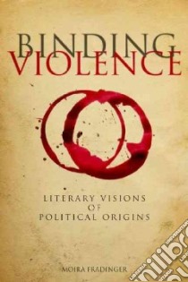 Binding Violence libro in lingua di Fradinger Moira