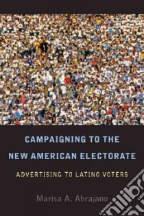 Campaigning to the New American Electorate libro in lingua di Abrajano Marisa A.