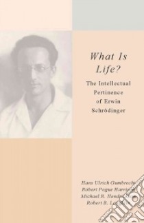 What Is Life? libro in lingua di Gumbrecht Hans Ulrich, Harrison Robert Pogue, Hendrickson Michael R., Laughlin Robert B.