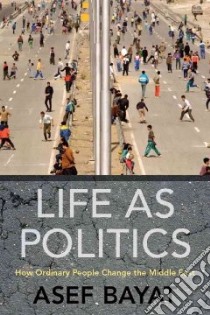 Life As Politics libro in lingua di Bayat Asef