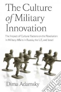 The Culture of Military Innovation libro in lingua di Adamsky Dima
