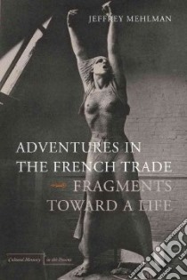 Adventures in the French Trade libro in lingua di Mehlman Jeffrey