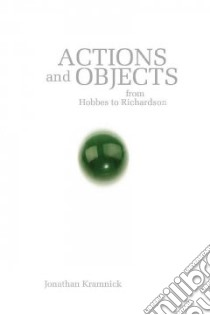 Actions and Objects from Hobbes to Richardson libro in lingua di Kramnick Jonathan