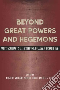 Beyond Great Powers and Hegemons libro in lingua di Williams Kristen P. (EDT), Lobell Steven E. (EDT), Jesse Neal G. (EDT)