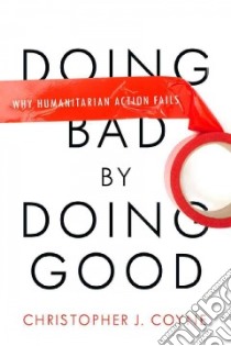 Doing Bad by Doing Good libro in lingua di Coyne Christopher J.