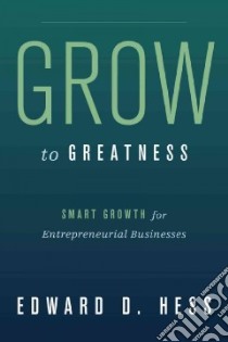 Grow to Greatness libro in lingua di Hess Edward D.