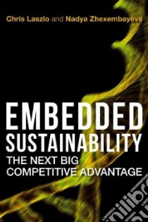 Embedded Sustainability libro in lingua di Laszlo Chris, Zhexembayeva Nadya