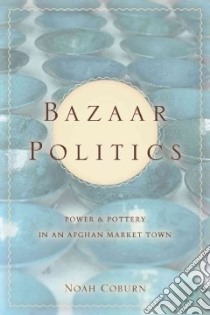 Bazaar Politics libro in lingua di Coburn Noah