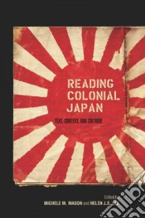 Reading Colonial Japan libro in lingua di Mason Michele (EDT), Lee Helen (EDT)