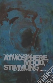 Atmosphere, Mood, Stimmung libro in lingua di Gumbrecht Hans Ulrich, Butler Erik (TRN)