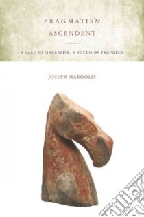 Pragmatism Ascendent libro in lingua di Joseph Margolis