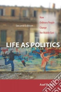 Life As Politics libro in lingua di Bayat Asef