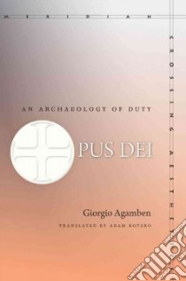 Opus Dei libro in lingua di Agamben Giorgio, Kotsko Adam (TRN)