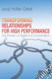 Transforming Relationships for High Performance libro in lingua di Hoffer Gittell Jody