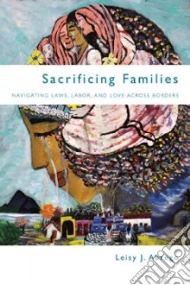 Sacrificing Families libro in lingua di Abrego Leisy J.