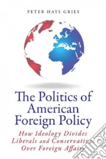 The Politics of American Foreign Policy libro in lingua di Gries Peter Hays, Boren David L. (FRW)