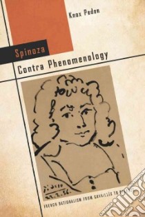Spinoza Contra Phenomenology libro in lingua di Peden Knox