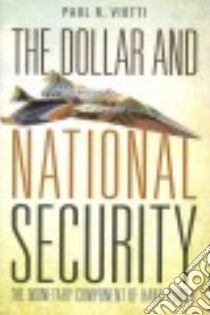 The Dollar and National Security libro in lingua di Viotti Paul R.