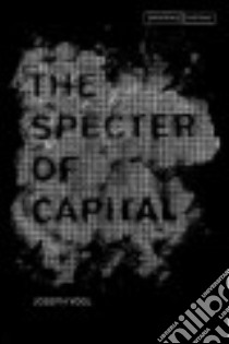 The Specter of Capital libro in lingua di Vogl Joseph, Redner Joachim (TRN), Savage Robert (TRN)
