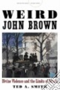 Weird John Brown libro in lingua di Smith Ted A.