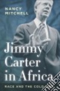 Jimmy Carter in Africa libro in lingua di Mitchell Nancy