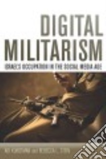 Digital Militarism libro in lingua di Kuntsman Adi, Stein Rebecca L.