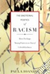 The Emotional Politics of Racism libro in lingua di Ioanide Paula