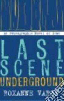 Last Scene Underground libro in lingua di Varzi Roxanne