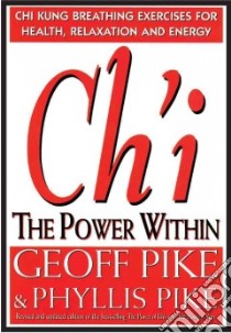 Ch'I the Power Within libro in lingua di Pike Geoff, Pike Phyllis