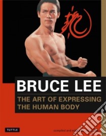 The Art of Expressing the Human Body libro in lingua di Lee Bruce, Little John R.