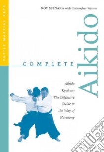 Complete Aikido libro in lingua di Suenaka Roy, Watson Christopher