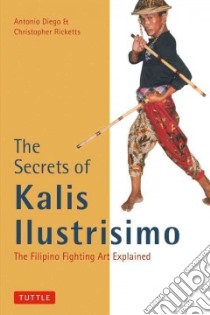 The Secrets of Kalis Ilustrisimo libro in lingua di Diego Antonio, Ricketts Christopher