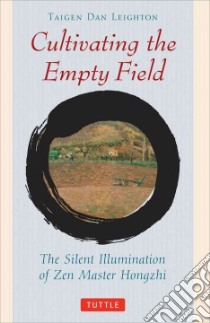 Cultivating the Empty Field libro in lingua di Zhengjue, Wu Yi (TRN), Anderson Tenshin (FRW), Leighton Taigen Daniel (TRN)