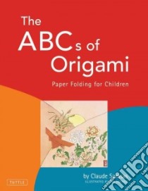 The ABC's of Origami libro in lingua di Sarasas Claude