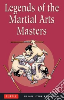 Legends of the Martial Arts Masters libro in lingua di Peterson Susan Lynn
