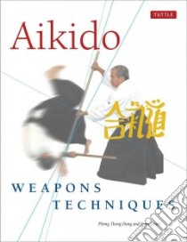 Aikido Weapons Techniques libro in lingua di Dang Phong Thong, Seiser Lynn