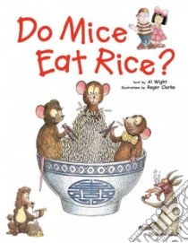 Do Mice Eat Rice? libro in lingua di Wight Al, Clarke Roger (ILT)