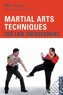 Martial Arts Techniques for Law Enforcement libro in lingua di Young Mike