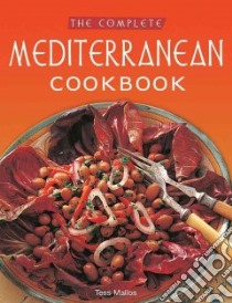 Complete Mediterranean Cookbook libro in lingua di Mallos Tess, Fotheringham Rowan (PHT), Mitchell Janet (CON)